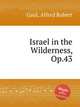 Israel in the Wilderness, Op.43, Gaul, Alfred Robert 