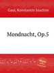 Mondnacht, Op.5, Gaul, Konstantin Joachim 
