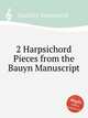 2 Harpsichord Pieces from the Bauyn Manuscript, Gaultier, Ennemond 