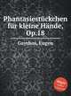 Phantasiestckchen fr kleine Hnde, Op.18, Gayrhos, Eugen 
