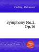Symphony No.2, Op.16, Gedike, Aleksandr 