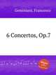6 Concertos, Op.7, Geminiani, Francesco 
