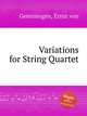 Variations for String Quartet, Gemmingen, Ernst von 