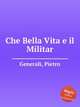 Che Bella Vita e il Militar, Generali, Pietro 