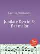 Jubilate Deo in E-flat major, Gerrish, William H. 