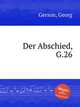Der Abschied, G.26, Gerson, Georg 