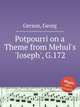 Potpourri on a Theme from Mehul`s `Joseph`, G.172, Gerson, Georg 