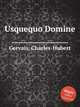 Usquequo Domine, Gervais, Charles-Hubert 