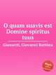 O quam suavis est Domine spiritus tuus, Giansetti, Giovanni Battista 