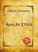 Ayres for 2 Viols, Gibbons, Christopher 