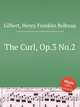 The Curl, Op.3 No.2, Gilbert, Henry Franklin Belknap 