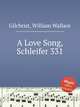 A Love Song, Schleifer 331, Gilchrist, William Wallace 