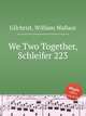 We Two Together, Schleifer 223, Gilchrist, William Wallace 