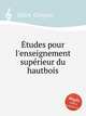 tudes pour l`enseignement suprieur du hautbois, Gillet, Georges 
