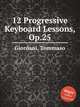 12 Progressive Keyboard Lessons, Op.25, Giordani, Tommaso 