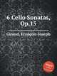 6 Cello Sonatas, Op.15, 