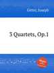 3 Quartets, Op.1, Gitter, Joseph 