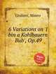 6 Variations on `I bin a Kohlbauern Bub`, Op.49, Giuliani, Mauro 