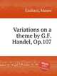 Variations on a theme by G.F.Handel, Op.107, Giuliani, Mauro 