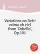 Variations on Deh! calma oh ciel from `Othello`, Op.101, Giuliani, Mauro 