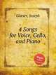 4 Songs for Voice, Cello, and Piano, 
