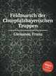Feldmarsch der Churpfalzbayerischen Truppen, Gleissner, Franz 
