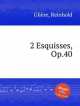 2 эскиза, Op.40. 2 Esquisses, Op.40 by Reinhold Gliere, Р. Глиэра 