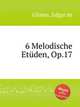 6 Melodische Etden, Op.17, Glimes, Edgar de 