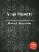 ma Musette, Godard, Benjamin 