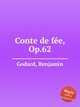 Conte de fe, Op.62, Godard, Benjamin 