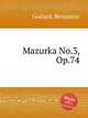 Mazurka No.3, Op.74, Godard, Benjamin 
