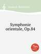 Symphonie orientale, Op.84, Godard, Benjamin 