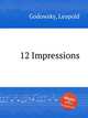 12 Impressions, Godowsky, Leopold 