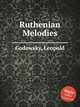 Ruthenian Melodies, Godowsky, Leopold 