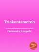 Triakontameron, Godowsky, Leopold 