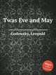 Twas Eve and May, Godowsky, Leopold 