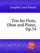 Trio for Flute, Oboe and Piano, Op.74, Goepfart, Karl Eduard 