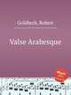 Valse Arabesque, Goldbeck, Robert 