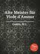 Alte Meister fr Viole d`Amour, Goldis, M.L. 