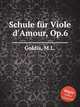 Schule fr Viole d`Amour, Op.6, Goldis, M.L. 