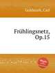 Frhlingsnetz, Op.15, Goldmark, Carl 