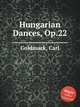 Hungarian Dances, Op.22, Goldmark, Carl 