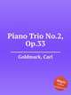 Piano Trio No.2, Op.33, Goldmark, Carl 