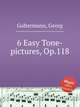 6 Easy Tone-pictures, Op.118, Goltermann, Georg 
