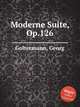 Moderne Suite, Op.126, Goltermann, Georg 