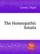The Homeopathic Sonata, Gomez, Migel 