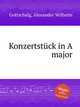 Konzertstck in A major, Gottschalg, Alexander Wilhelm 