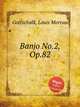 Banjo No.2, Op.82, Gottschalk, Louis Moreau 