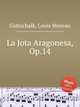 La Jota Aragonesa, Op.14, Gottschalk, Louis Moreau 