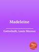 Madeleine, Gottschalk, Louis Moreau 